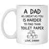 A Dad As Great As You Is Harder To Find Than Toilet Paper, Personalized Mug, Funny Father's Day gift