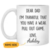 I'm Thankful That You Have A Weak Pull Out Game, Customized coffee mug, Personalized gift, Funny Father's Day gift