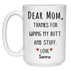 Mom Thanks for Wiping my Butt Personalized Coffee Mugs, Funny Mother's Day Gift