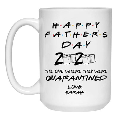 Happy Father's Day 2020 The one where they were quarantined Customized Coffee Mug, Personalized Gift, Customized Father's Day gift