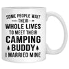 Some People Wait Their Whole Lives To Meet Their Camping Buddy I Married Mine, Customized Camping Couple mug, Anniversary gift, Personalized gift