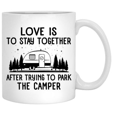 Love Is To Stay Together After Trying To Park The Camper, Customized Camping Couple mug, Anniversary gift, Personalized gift
