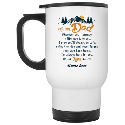 To my dad journey quote personalized travel mug, custom name gift for Father