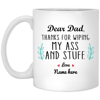 Dad Thanks for Wiping my Ass Personalized Mug, Custom name gift for Father
