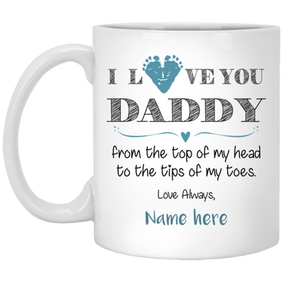 Love you Daddy From Top to Tips Personalized Mug, Custom Name Gift For Dad