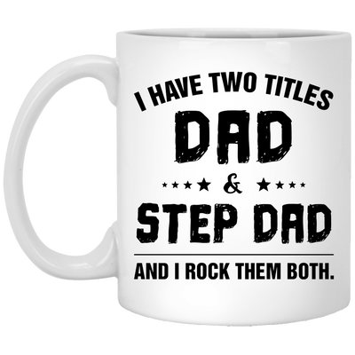 I have Two Tittle Dad And Step Dad Mug, Gift for Bonus Dad, Step Father's Birth Day Gift