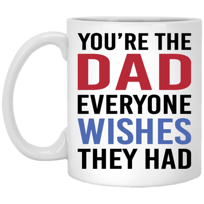 The Dad Everyone Wishes They Had Mug, Gift for Father