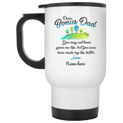 Bonus Dad You Have Made My Life Better Personalized Travel Mug, Father's Day gift, Step Dad Gift