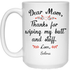 Mom Thanks for Wiping my Butt Personalized Coffee Mugs
