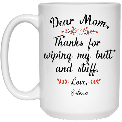 Mom Thanks for Wiping my Butt Personalized Coffee Mugs