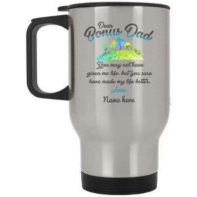 Bonus Dad You Have Made My Life Better Personalized Travel Mug, Father's Day gift, Step Dad Gift