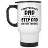 I have Two Tittle Dad And Step Dad Travel Mug, Gift for Bonus Dad, Step Father's Birth Day Gift