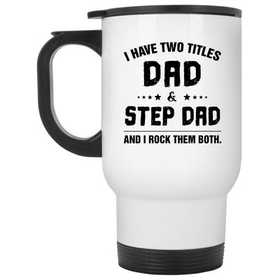 I have Two Tittle Dad And Step Dad Travel Mug, Gift for Bonus Dad, Step Father's Birth Day Gift