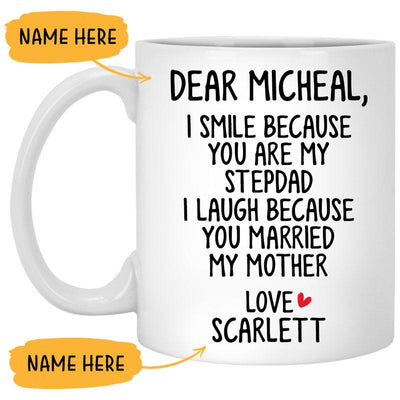 I Smile Because You Are My Stepdad, Customized Coffee Mug, Personalized Gift, Funny Father's Day gift