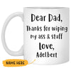 Thanks For Wiping My Ass and Stuff, Personalized Mug, Funny Father's Day gift