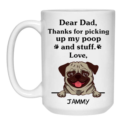 Thanks for picking up my poop and stuff, Funny Pug Personalized Coffee Mug, Custom Gift for Dog Lover