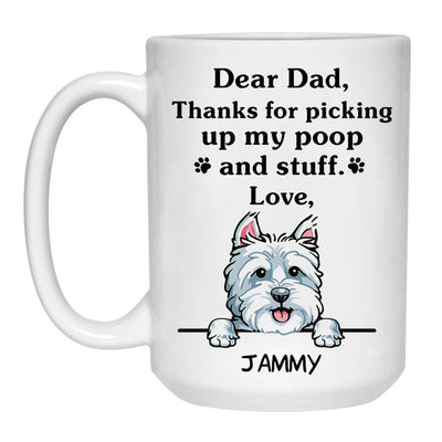 Thanks for picking up my poop and stuff, Funny Westie Personalized Coffee Mug, Custom Gift for Dog Lover