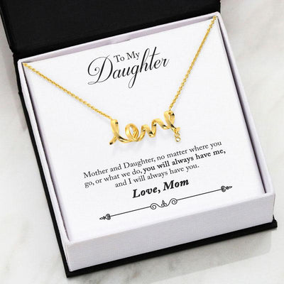 You Will Always Have Me, Scripted Love Necklace, Gift for Daughter from Mom