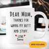 Mom Thanks for Wiping my Butt Personalized Coffee Mugs, Funny Mother's Day Gift