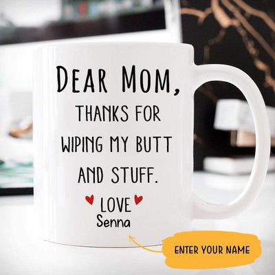 Mom Thanks for Wiping my Butt Personalized Coffee Mugs, Funny Mother's Day Gift