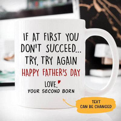 If At First You Don't Succeed Try, Try Again Customized Coffee Mug, Personalized Gift, Funny Father's Day gift